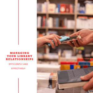 A photo of two hands holding phones in a library. Text reads: Managing Your Library Relationships
